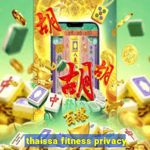 thaissa fitness privacy